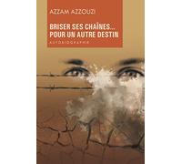 Briser ses chaines: Pour un autre destin