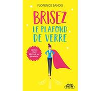 Brisez le plafond de verre - nouvelle édition 2026, entièrement remise à jour par l'autrice