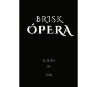 Brisk Ópera: El Puño: III. Crisis
