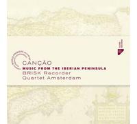 Brisk Recorder Quartet Amsterdam – Cancao: Music From The Iberian Peninsula – CD