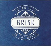 Brisk - To An Isle in the Water
