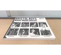 Bristol Boys Make More Noise: The Bristol Music Scene 1974-1981