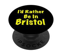 Bristol, Je préfèrerais y être PopSockets PopGrip Adhésif