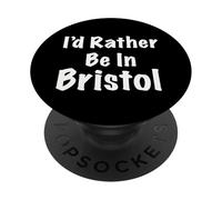 Bristol, Je préfèrerais y être PopSockets PopGrip Adhésif