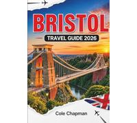 BRISTOL TRAVEL GUIDE 2026: Discover Attractions, Local Culture, Itineraries, Maps, Day Trips, Food, Transport, and Practical Tips for Planning Your ... Getting Around the City and Surrounding Areas