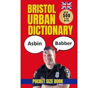 Bristol Urban Dictionary: The Essential Guide to Bristol’s Local Language and Character