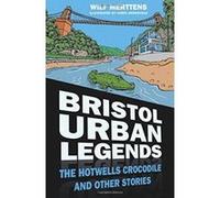 Bristol Urban Legends: The Hotwells Crocodile and Other Stories - [Version Originale] Inconnu (Auteur)