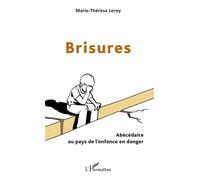 Brisures Abécédaire au pays de l'enfance en danger - Marie therese Leroy - L'harmattan - broché - Essai