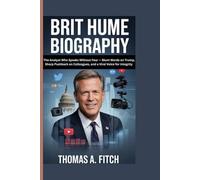 BRIT HUME BIOGRAPHY: The Analyst Who Speaks Without Fear - Blunt Words on Trump, Sharp Pushback on Colleagues, and a Viral Voice for Integrity