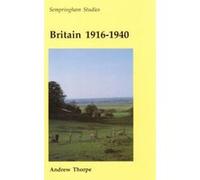 Britain 1916 - 1940 Thorpe, Andrew (Auteur)