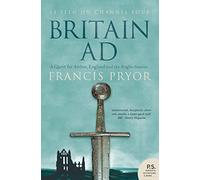 Britain A.D.: A Quest for Arthur, England And the Anglo-Saxons