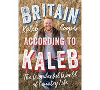 Britain According to Kaleb by Kaleb Cooper Kaleb Cooper (Auteur)