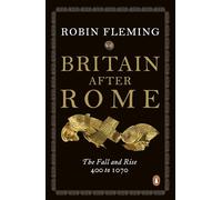 Robin Fleming – Britain After Rome: The Fall and Rise, 400 to 1070 – Poche