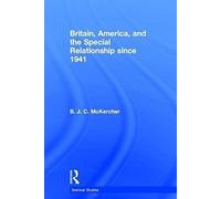 Britain, America, And The Special Relationship Since 1941