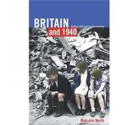 Britain and 1940 by Malcolm Smith Malcolm Smith (Auteur)