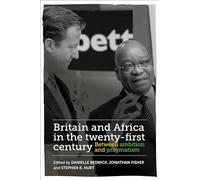 Britain and Africa in the Twenty-first Century: Between Ambition and Pragmatism