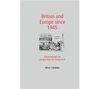 Britain and Europe Since 1945 by Oliver Daddow Daddow, Oliver J. (Auteur)