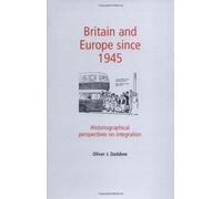 Britain and Europe Since 1945: Historiographic Perspectives on Intergration