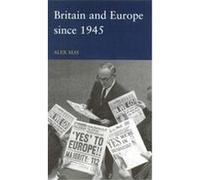 Britain and Europe Since 1945, Seminar Studies in History Series Alex May (Auteur)