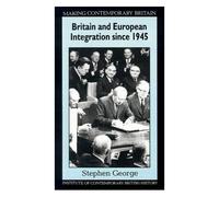 Britain And European Integration Since 1945