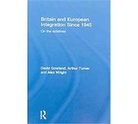 Britain and European Integration Since 1945 Alex Wright, Arthur Turner, David Gowland (Auteur)