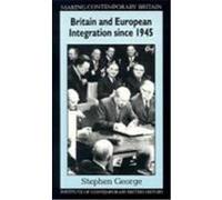 Britain and European Integration Since 1945 Stephen George (Auteur)