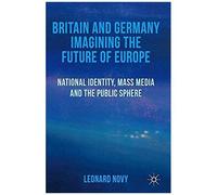 Britain And Germany Imagining The Future Of Europe
