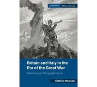 Britain and Italy in the Era of the Great War by Stefano University College Dublin Marcuzzi Stefano University College Dublin Marcuzzi (Auteur)