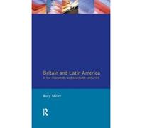 Britain And Latin America In The 19th And 20th Centuries