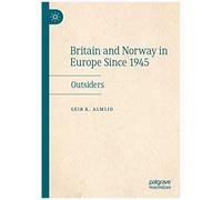 Britain And Norway In Europe Since 1945
