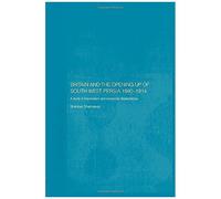 Britain And South-West Persia 1880-1914