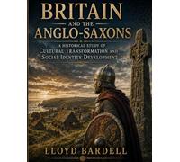 Britain and the Anglo-Saxons: A Historical Study of Cultural Transformation and social identity development