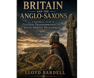 Britain and the Anglo-Saxons: A Historical Study of Cultural Transformation and social identity development