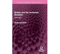 Britain and the Armenian Question: 1915-1923