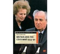 Britain and the Cold War, 1945-91 (British History in Perspective) Greenwood, Sean (Auteur)