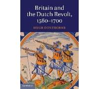 Britain and the Dutch Revolt, 1560-1700 - [Version Originale] Hugh Dunthorne (Auteur)