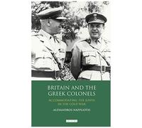 Britain And The Gr olonels: Accommodating The Junta In The Cold War