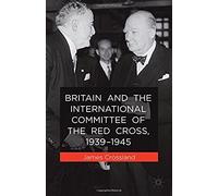 Britain And The International Committee Of The Red Cross, 1939-1945