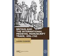 Britain and the International Medieval Manuscript Trade, 1896-1945