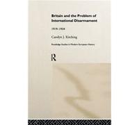 Britain and the Problem of International Disarmament by Carolyn J. Kitching Carolyn J. Kitching (Auteur)