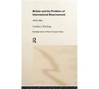 Britain and the Problem of International Disarmament by Carolyn J. Kitching Kitching, Carolyn (Auteur)