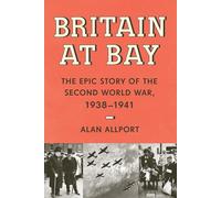 Britain at Bay: The Epic Story of the Second World War, 1938-1941