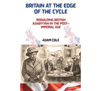 BRITAIN AT THE EDGE OF THE CYCLE: Rebuilding British Asabiyyah in the Post-Imperial Age