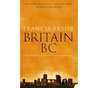 Britain BC: Life in Britain and Ireland Before the Romans
