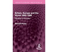 Britain, Europe and the World 1850-1986: Delusions of Grandeur
