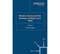 Britain, France And The Entente Cordiale Since 1904