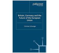 Britain, Germany And The Future Of The European Union