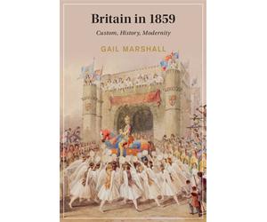 Britain in 1859 Custom, History, Modernity - Gail Marshall - Cambridge University Press - ebook (ePub) - Livre