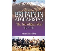 Britain in Afghanistan: The Second Afghan War 1878-80 (2)