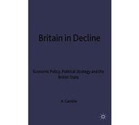 Britain in Decline: Economic Policy, Political Strategy and the British State Gamble, Andrew (Auteur)